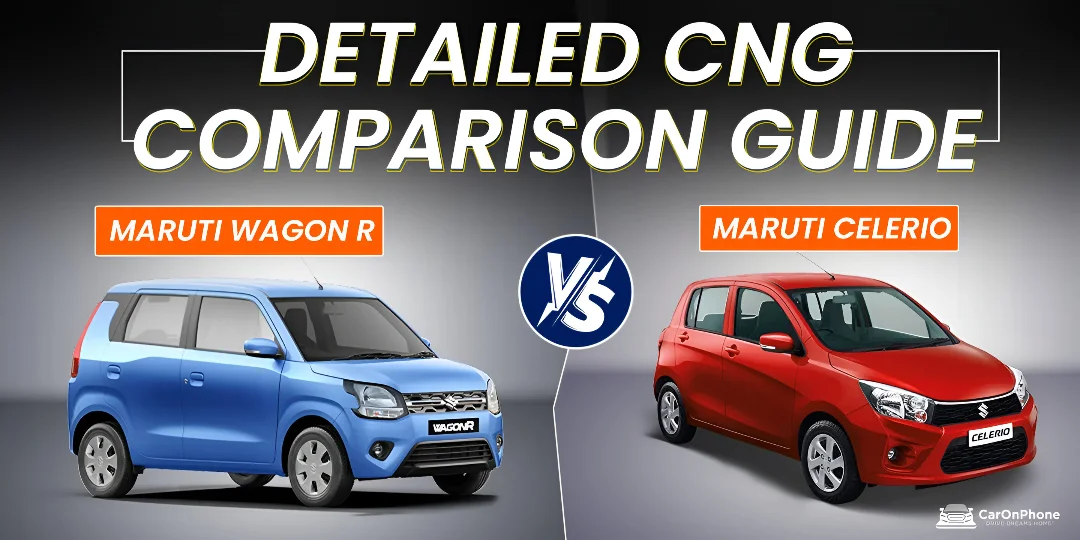 Maruti Wagon R vs Maruti Celerio – Detailed CNG Comparison Guide