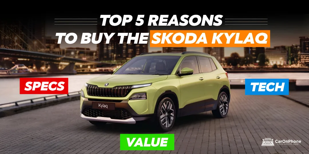 Top 5 Reasons to Buy the Skoda Kylaq in India – Specs, Tech & Value