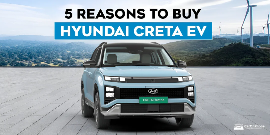 5 Reasons to Buy the Hyundai Creta EV