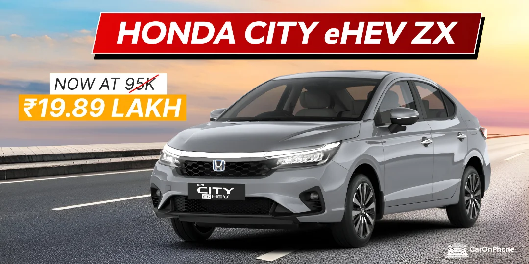 Honda City eHEV ZX Now Rs 19.89L After Rs 95K Cut!