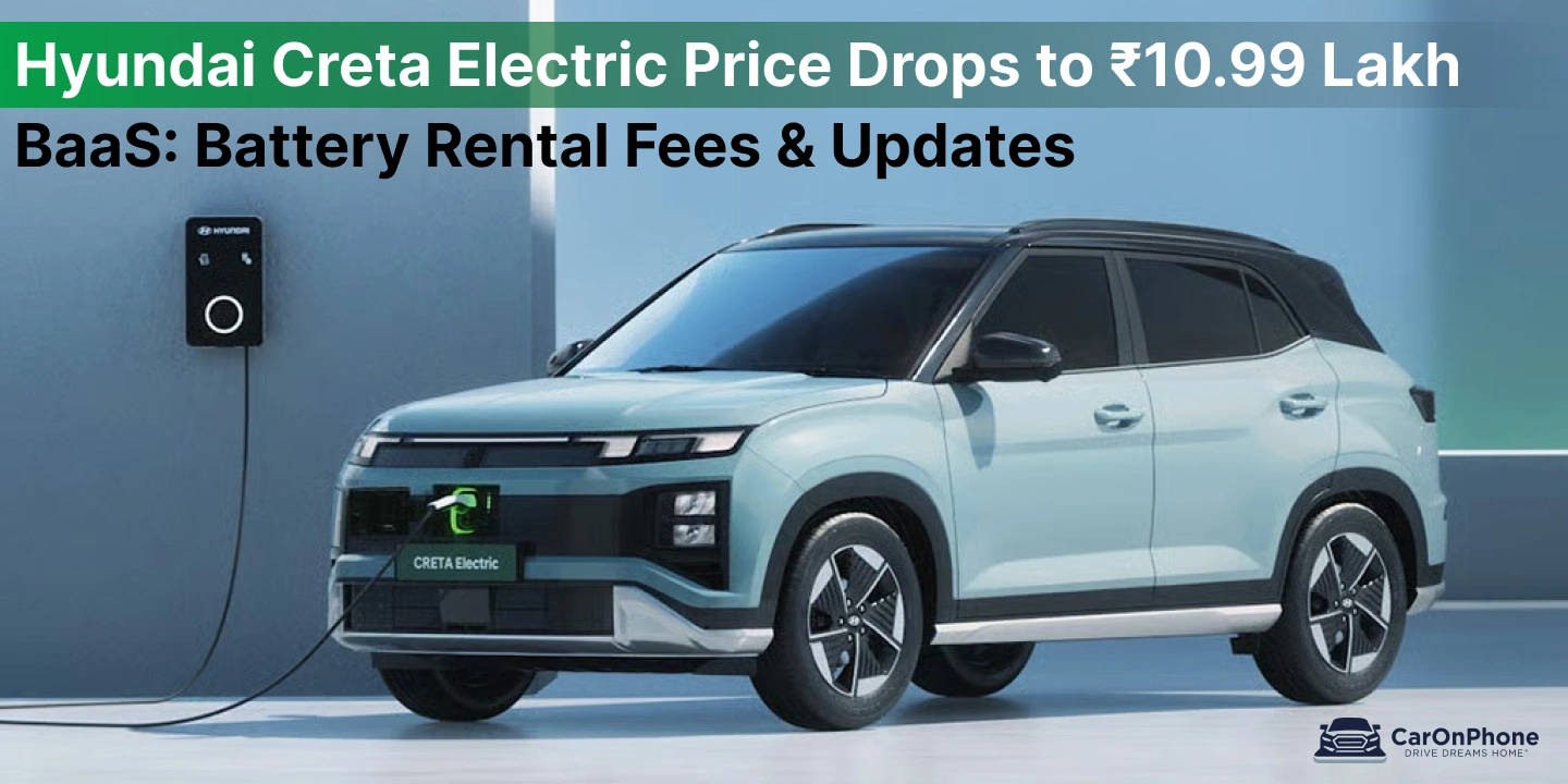 Hyundai Creta Electric Price Drops to RS 10.99 Lakh With BaaS_ Battery Rental Fees & Updates Explained