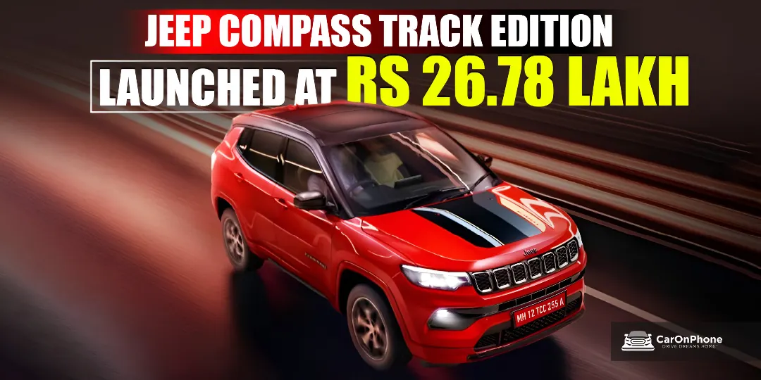 Jeep Compass Track Edition Launched in India, Starting at ₹26.78 Lakh cover