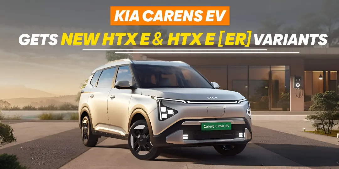 Kia Carens Clavis EV New HTX E & HTX E [ER] Variants Introduced 