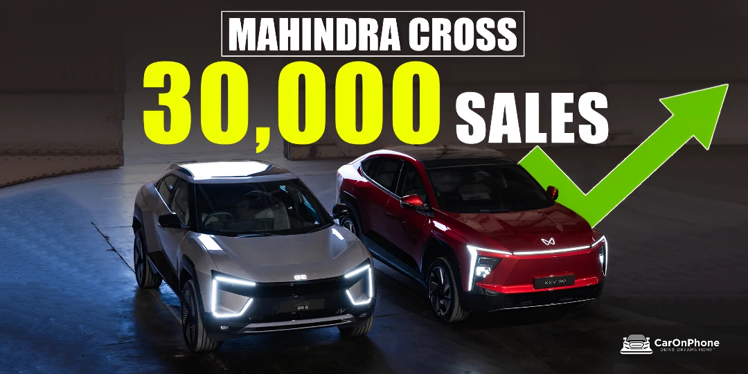 Mahindra XEV 9E And BE 6 Power India’s EV Growth With 30,000 Units Sold In 7 Months Cover