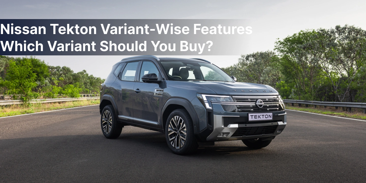 Nissan Tekton Variant-Wise Features_ Which Variant Should You Buy_