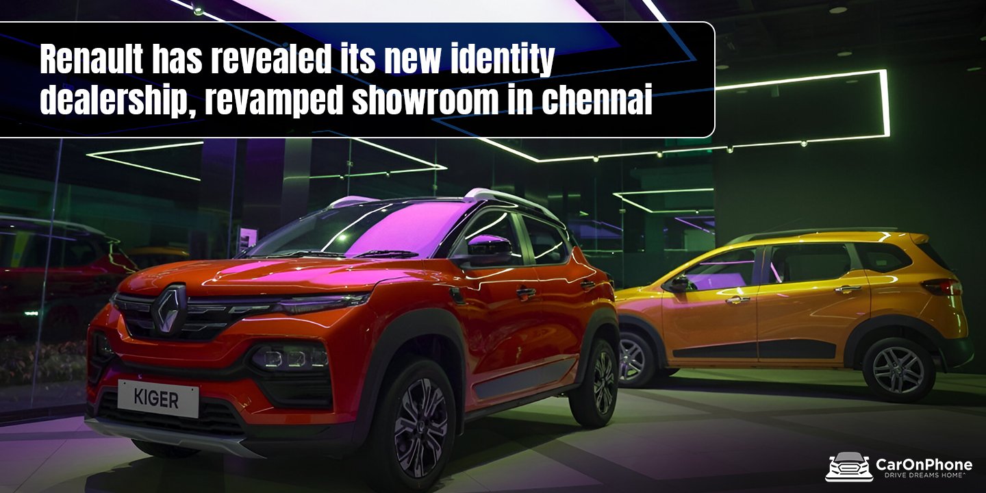 Renault has revealed its new identity dealership, revamped showroom in chennai